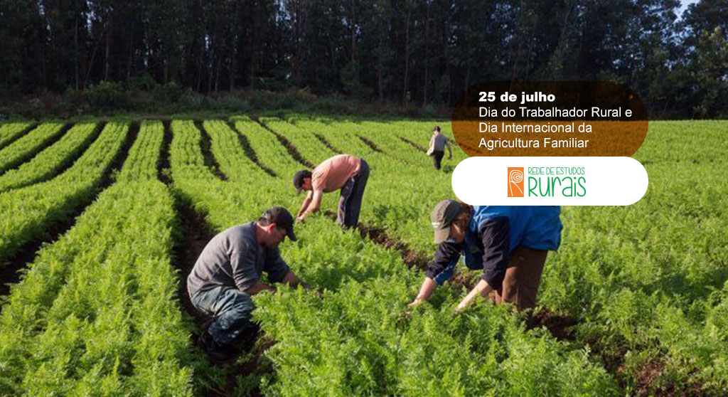 25 de julho - Dia do Trabalhador Rural e Dia Internacional da Agricultura Familiar 1