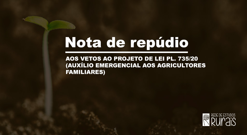 NOTA DE REPÚDIO: Rede se pronuncia sobre os vetos ao PL 735/20 que trata do auxílio emergencial a agricultores rurais 1