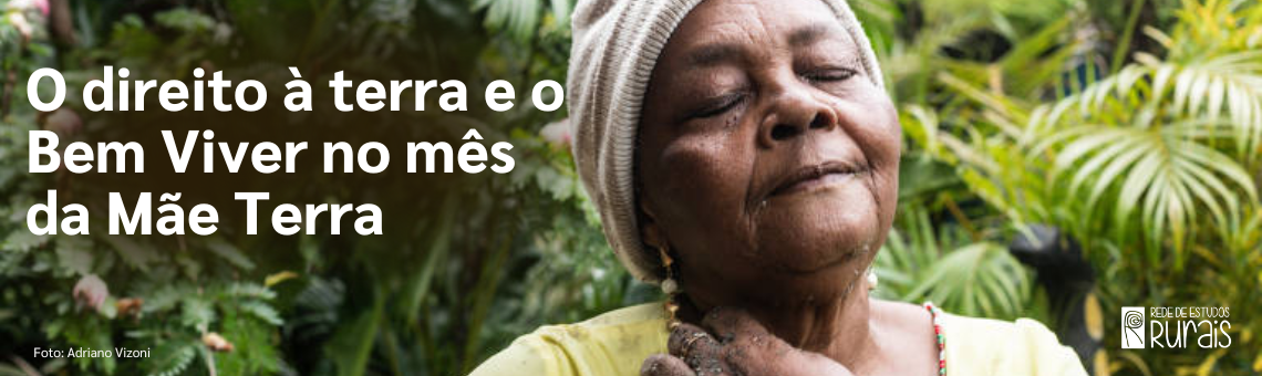 O direito à terra e o Bem Viver no mês da Mãe Terra 1